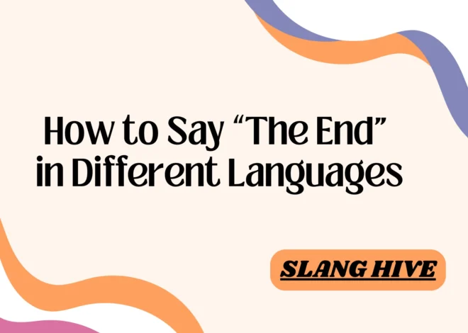 How to Say “The End” in 90 Different Languages