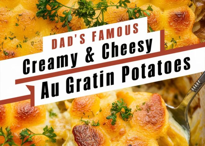 Dad’s Creamy Cheesy Au Gratin Potatoes: A Comfort Food Masterpiece 2025