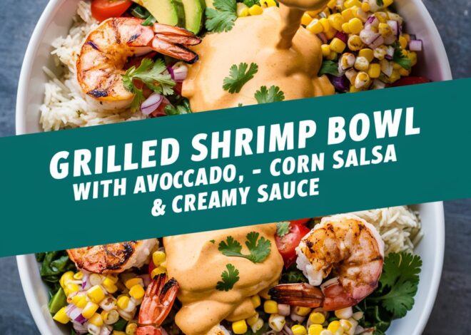 Healthy Grilled Shrimp Bowl with Avocado & Corn – Ready in 30 Minutes! 2025