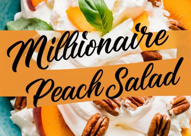 How to Make the Ultimate Millionaire Peach Salad at Home 2025