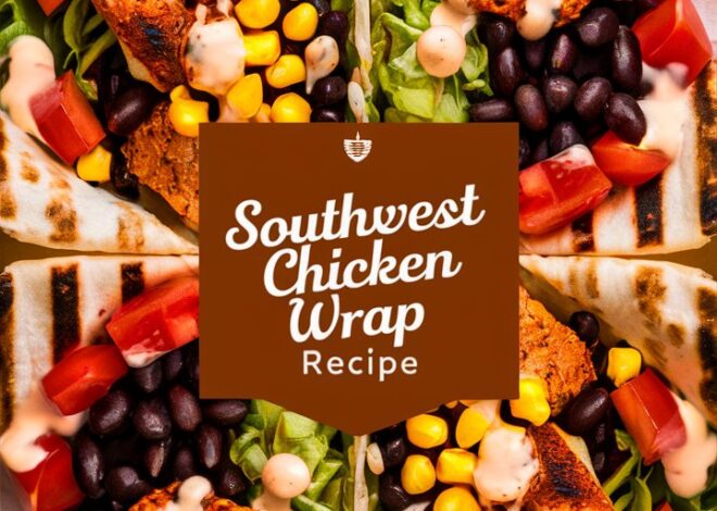 How to Make Perfect Southwest Grilled Chicken Wraps at Home 2025