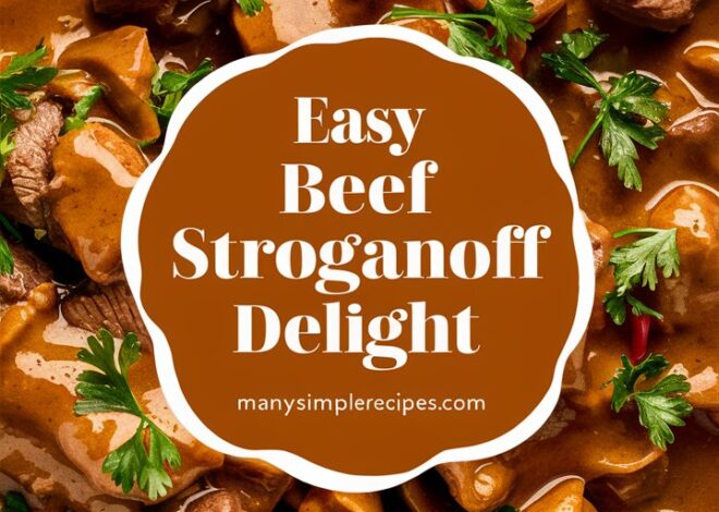 How to Make Easy Beef Stroganoff: A Classic Comfort Food Guide 2025