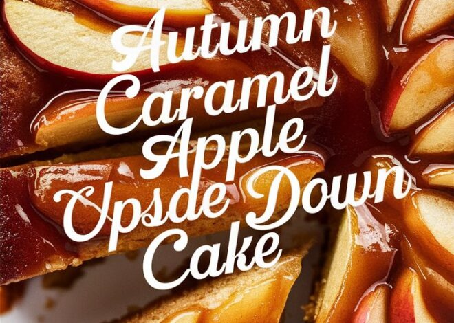 How to Make the Best Caramel Apple Upside Down Cake from Scratch 2025