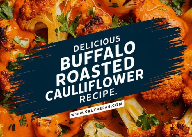 Buffalo Roasted Cauliflower: A Bold & Flavorful Plant-Based Treat 2025