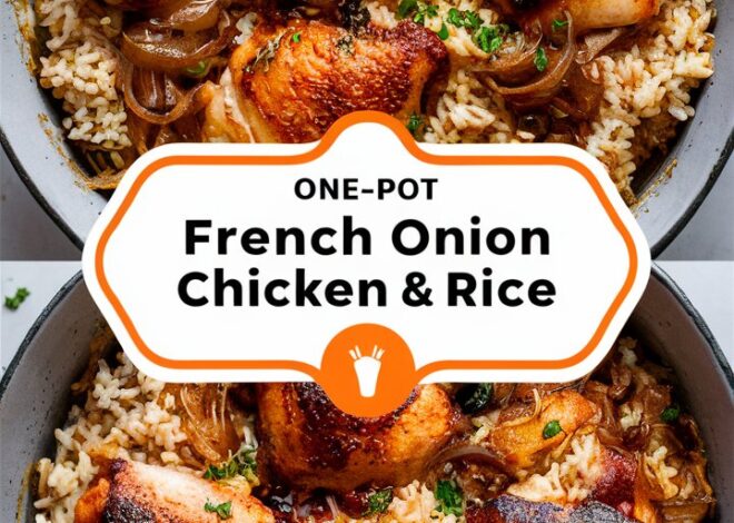 How to Make One-Pot French Onion Chicken & Rice – A Cozy Weeknight Meal 2025