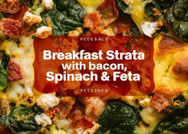 Make-Ahead Brunch Recipes: Spinach Bacon Strata for Busy Mornings 2025