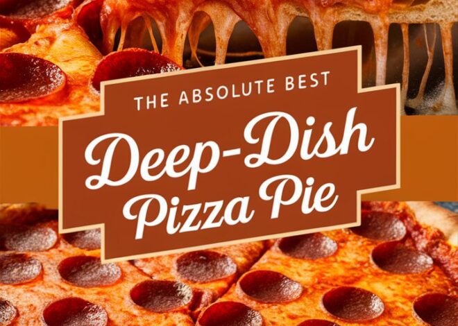 Step-by-Step Guide to the Perfect Deep-Dish Pizza Pie 2025
