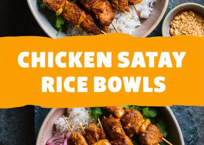 How to Make Creamy Peanut Satay Chicken Bowls at Home 2025