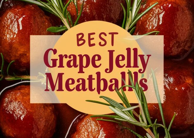 Sweet and Savory Grape Jelly Meatballs Recipe 2025