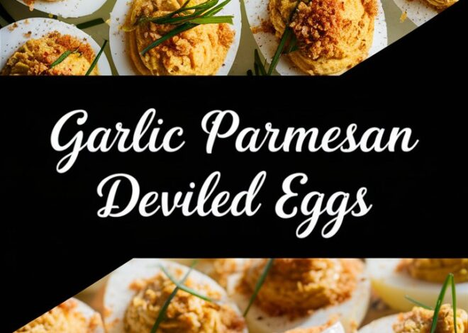 How to Make Perfect Garlic Parmesan Deviled Eggs at Home 2025